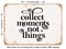 DECORATIVE METAL SIGN - Collect Moments Not Things - 2 - Vintage Rusty Look
